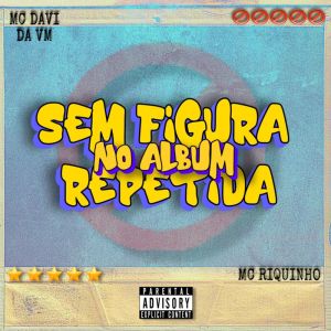 ดาวน์โหลดและฟังเพลง SEM FIGURA REPETIDA NO ALBUM (Explicit) พร้อมเนื้อเพลงจาก Mc Riquinho
