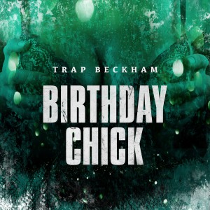 ดาวน์โหลดและฟังเพลง Birthday Bitch พร้อมเนื้อเพลงจาก Trap Beckham