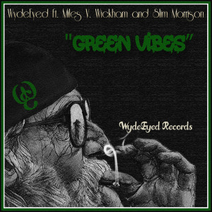 Listen to Green Vibes (Explicit) song with lyrics from WydeEyed