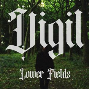 收聽Vigil的Lower Fields歌詞歌曲