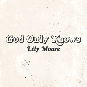 Lily Moore的專輯God Only Knows