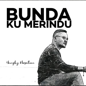 Album Bunda Ku Merindu oleh Hengky Nasution