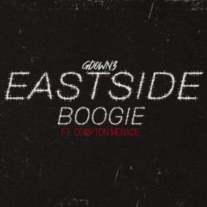 Listen to Eastside Boogie song with lyrics from GDOWN3