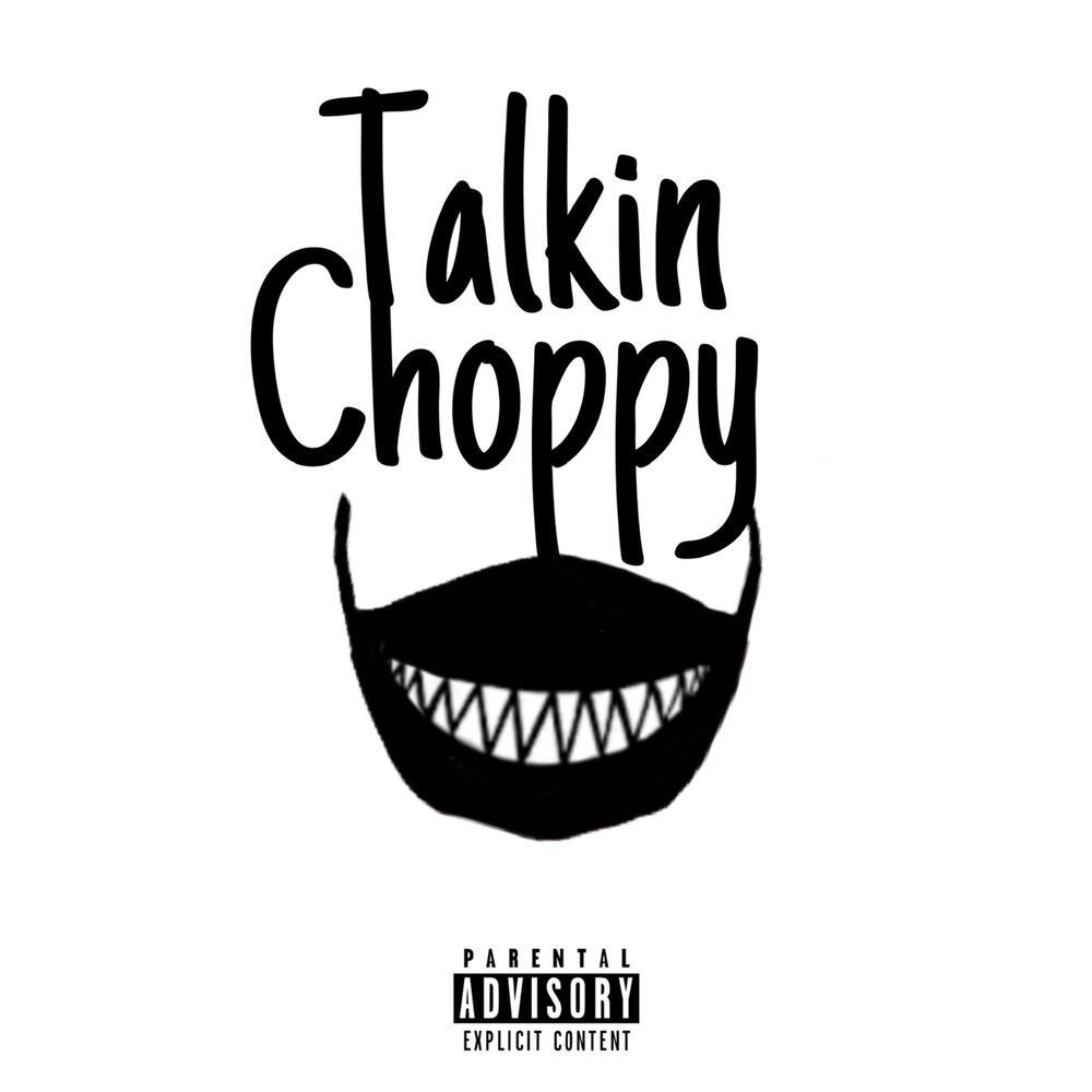 Talkin Choppy (Explicit)