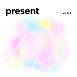ดาวน์โหลดและฟังเพลง Present พร้อมเนื้อเพลงจาก souljul
