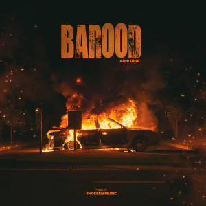 ดาวน์โหลดและฟังเพลง Barood (Explicit) พร้อมเนื้อเพลงจาก Abhi Dhir