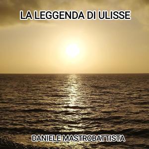 Daniele mastrobattista的專輯LA LEGGENDA DI ULISSE