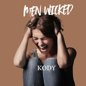 Listen to Men Wicked song with lyrics from Kody