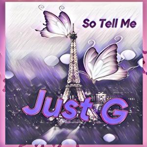 Just G的專輯So Tell Me