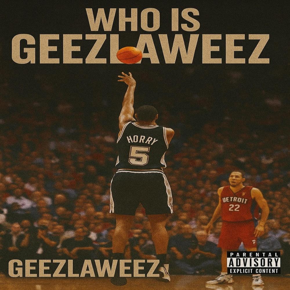 Who Is Geezlaweez ? (Explicit)