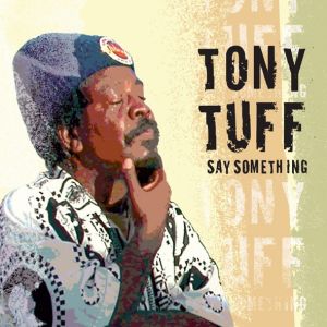 Album Say Something from Tony Tuff