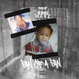 收聽King Wayz的Fan of a Fan (Explicit)歌詞歌曲