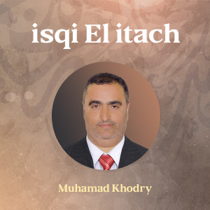 Album Isqi El Itach (Inshad) oleh Muhamad Khodry
