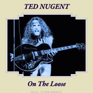 อัลบัม On The Loose (Live) ศิลปิน Ted Nugent
