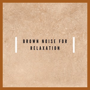 收聽Sleep Waves的Brown Noise for Relaxation歌詞歌曲