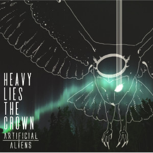 ดาวน์โหลดและฟังเพลง Heavy Lies the Crown พร้อมเนื้อเพลงจาก Artificial Aliens