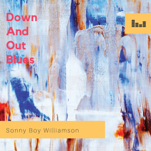 Sonny Boy Williamson的专辑Down and Out Blues﻿
