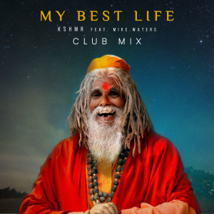 收聽KSHMR的My Best Life (feat. Mike Waters) (Extended Club Mix)歌詞歌曲