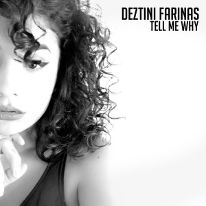 ดาวน์โหลดและฟังเพลง Tell Me Why พร้อมเนื้อเพลงจาก Deztini Farinas