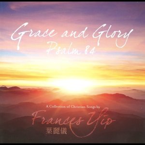 Grace and Glory: Psalm 84