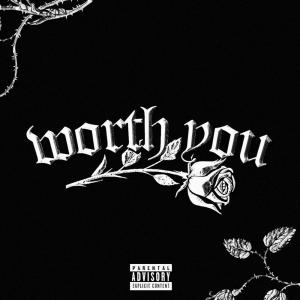 ดาวน์โหลดและฟังเพลง Worth You (Explicit) พร้อมเนื้อเพลงจาก AARXN