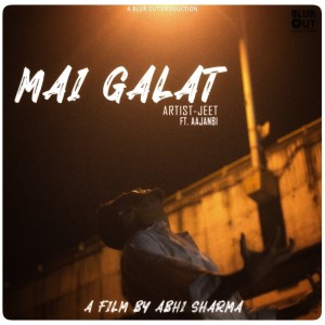 Listen to Mai Galat song with lyrics from Jeet Music