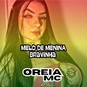 ดาวน์โหลดและฟังเพลง Melo de menina bravinha (Remix) พร้อมเนื้อเพลงจาก oreia mc