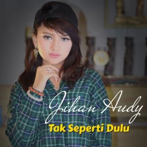 收聽Jihan Audy的Tak Seperti Dulu歌詞歌曲