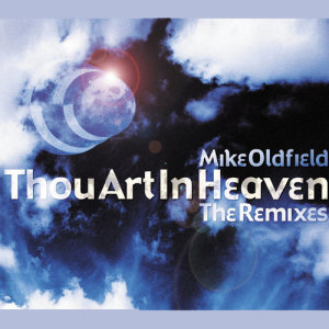 收聽Mike Oldfield的Thou Art in Heaven (Radio Edit)歌詞歌曲