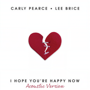 收聽Carly Pearce的I Hope You’re Happy Now (Acoustic)歌詞歌曲