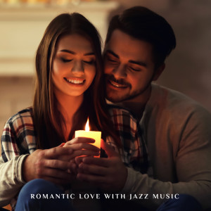 Romantic Love with Jazz Music (Sentimental Journey in the Magical Evening) dari Romantic Piano Music Masters