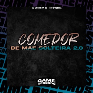 收聽DJ DUZIN DA ZO的Comedor De Mae Solteira 2.0 (Explicit)歌詞歌曲