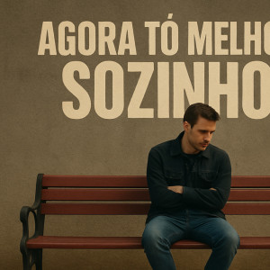 Listen to Agora tô melhor sozinho (Explicit) song with lyrics from Oliveira