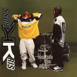 收聽Kriss Kross的Tonite's Tha Night (LP Version) (LP Version|Explicit)歌詞歌曲