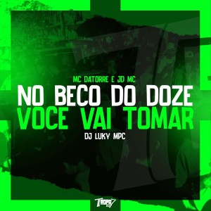 Album No beco do Doze você vai tomar (Explicit) from Mc Datorre