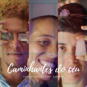 Listen to Caminhantes do Céu song with lyrics from A Família Cristal