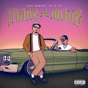 收聽Jeff Bernat的Make a Move (feat. P-Lo) (Explicit)歌詞歌曲