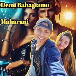 Listen to Demi Bahagiamu song with lyrics from Maharani