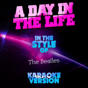 ดาวน์โหลดและฟังเพลง A Day in the Life (In the Style of the Beatles) [Karaoke Version] (Karaoke Version) พร้อมเนื้อเพลงจาก Ameritz Audio Karaoke