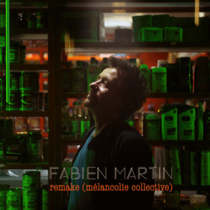 Album REMAKE (Mélancolie Collective) from Fabien Martin