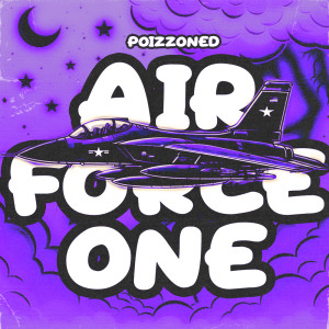收聽POIZZONED的Air Force One歌詞歌曲