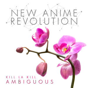 Album Ambiguous (From "Kill La Kill") [Piano Vocal Cover] from New Anime Revolution