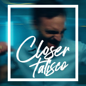 Dengarkan Closer lagu dari Talisco dengan lirik