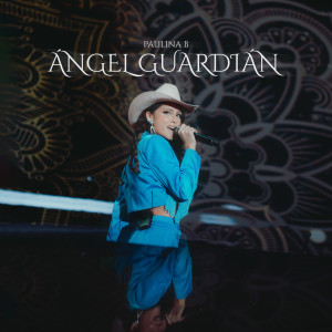 收聽Paulina B的Angel Guardián歌詞歌曲