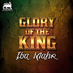 Glory of The King - Single dari Iba Mahr