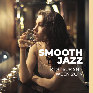 Smooth Jazz (Restaurant Week 2019, Gentle & Romantic Jazz Background, Sensual Piano, Warm Atmosphere, Lovers Night)