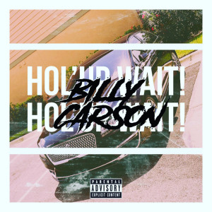 ดาวน์โหลดและฟังเพลง Hol'Up Wait! (Explicit) พร้อมเนื้อเพลงจาก Billy Carson