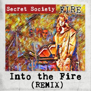 收聽Secret Society的Into The FIre (REMIX)歌詞歌曲