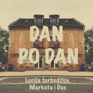 收聽Lucija Šerbedžija的Dan po dan歌詞歌曲