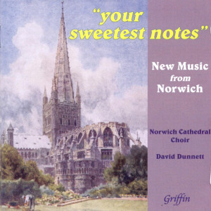 อัลบัม Your Sweet Notes: New Music from Norwich ศิลปิน Norwich Cathedral Choir